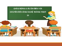 Giáo án điện tử Chuyên đề Công nghệ trồng trọt 10 Bài 1 Kết nối tri thức: Bài mở đầu