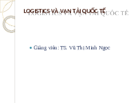 Bài giảng Chương 1. Tổng quan về Logistics và vận tải quốc tế | Trường Quốc tế - Đại học Quốc gia Hà Nội