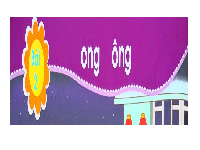 Giáo án điện tử Tiếng việt 1 bài 2 Chân trời sáng tạo: Học vấn: ong, ông