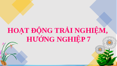Giáo án điện tử Hoạt động trải nghiệm 7 Chủ đề Rèn luyện thói quen ngăn nắp, gọn gàng, sạch sẽ - Cánh diều
