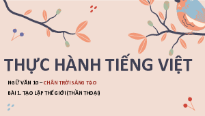 Bài 1: Thực hành tiếng việt (7) | Bài giảng PowerPoint môn Ngữ văn 10 | Chân trời sáng tạo