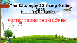 Giáo án điện tử Hoạt động trải nghiệm 4 Cánh diều: Vui Tết trung thu ở lớp em