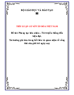 Phong tục hôn nhân - Từ truyền thồng đến hiện đại - Tiểu luận môn Cơ sở văn hóa Việt Nam | Đại học Gia Định