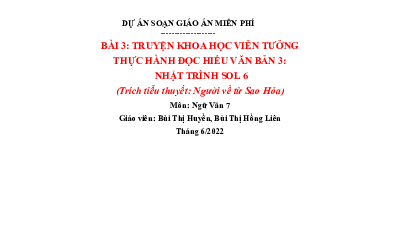 Bài giảng điện tử môn Ngữ văn 7 Bài 3: Thực hành đọc hiểu: Nhật trình Sol 6 (Trích tiểu thuyết Người về từ Sao Hỏa) | Cánh diều