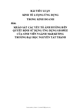 Tiểu luận môn Kinh tế lượng ứng dụng trong kinh doanh đề tài "Khảo sát các yếu tố ảnh hưởng đến quyết định sử dụng Shopee của sinh viên ngành Marketing Đại học Nguyễn Tất Thành"