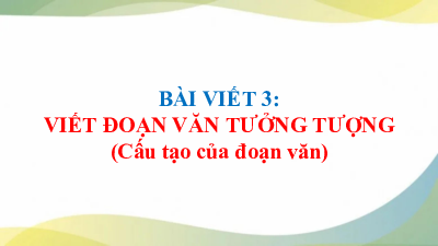Bài giảng điện tử môn Tiếng viết 4 | Bài viết 3- Viết đoạn văn tưởng tượng | Cánh diều
