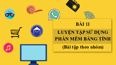 Bài giảng điện tử môn Tin học 7 Chủ Đề E Bài 11: Luyện tập sử dụng phần mềm bảng tính (Bài tập theo nhóm) | Cánh diều