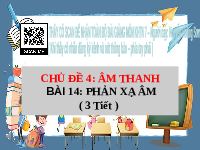 Giáo án điện tử Khoa học tự nhiên 7 bài 14 Chân trời sáng tạo : Phản xạ âm