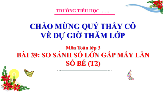 Bài 39: So sánh số lớn gấp mấy lần số bé (Tiết 2) | Bài giảng PowerPoint Toán 3 | Cánh Diều
