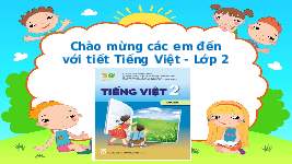 Giáo án điện tử Tiếng Việt 2 Tập 1 Bài 1 Kết nối tri thức: Tôi là học sinh lớp 2
