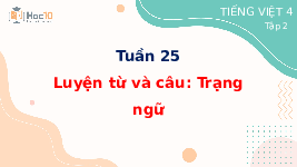 Giáo án điện tử Tiếng việt 4 Tuần 25 Cánh diều: Luyện từ và câu: Trạng ngữ