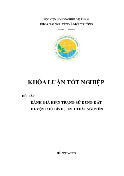 Khóa luận tốt nghiệp - Đánh giá hiện trạng sử dụng đất Huyện Phú Bình , tỉnh Thái Nguyên | Học viện Nông nghiệp Việt Nam