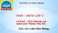 Giáo án điện tử Hoạt động trải nghiệm 3 Chủ đề Chân trời sáng tạo: Yêu thương gia đình, quý trọng phụ nữ