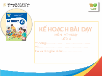 Giáo án điện tử Mĩ Thuật 6 Bài 13 Kết nối tri thức: Sáng tạo mĩ thuật với hình ảnh trong cuộc sống