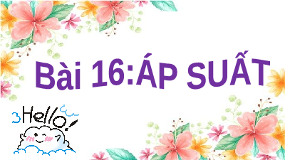 Giáo án điện tử Khoa học tự nhiên 8 Bài 16 Cánh diều: Áp suất