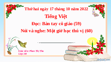 Giáo án điện tử Tiếng Việt 3 Tập 1 Bài 13 Kết nối tri thức: Bài tay cô giáo - Nói và nghe