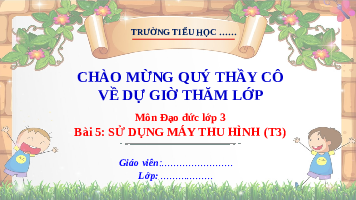 Giáo án điện tử Công nghệ 3 Bài 5 Kết nối tri thức: Sử dụng máy thu hình