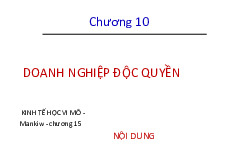 Silde bài giảng chương 10 : Doanh nghiệp độc quyền | Môn kinh tế tài chính