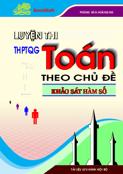 Luyện thi THPTQG môn Toán theo chủ đề khảo sát hàm số – Phùng Hoàng Em