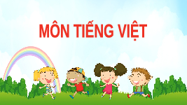 Giáo án điện tử Tiếng việt 1 bài 1 Chân trời sáng tạo: Học vần: ap, ăp, âp