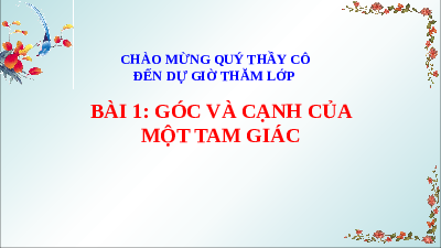 Bài giảng điện tử môn Toán 7 Chương 8 Bài 1: Góc và cạnh của một tam giác (Tiết 1) | Chân trời sáng tạo