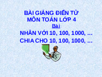 Giáo án điện tử Toán 4 Cánh diều: Nhân và chia vời 10 - 100 - 1000,...