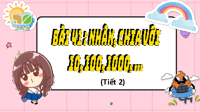 Bài giảng điện tử môn Toán 4 | T2. Bài 41. NHÂN, CHIA VỚI 10, 100, 1000  | Kết nối tri thức