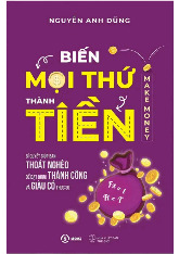 Biến mọi thứ thành tiền - Tài liệu tổng hợp