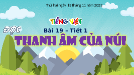 Giáo án điện tử  Tiếng Việt 4 -  Kết Nối Tri Thức:  Tuần 11 Đọc Thanh âm của núi rừng.