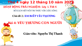 Giáo án điện tử Hoạt Động Trải Nghiệm 1 Bài 4 Kết nối tri thức: Yêu thương con người