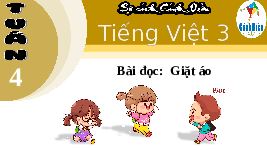 Giáo án điện tử Tiếng việt 3 Bài 2 Cánh diều: Đọc: Giặt áo