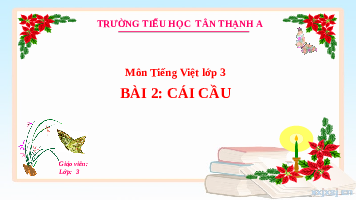 Giáo án điện tử Tiếng việt 3 Bài 7 Cánh diều: Viết: Cái cầu