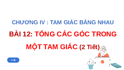 Giáo án điện tử Toán 7 Bài 12 Kết nối tri thức: Tổng các góc trong một tam giác
