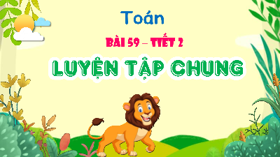 Bài giảng điện tử môn Toán 4 | T2.Bài 59: Luyện tập chung | Kết nối tri thức