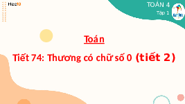 Giáo án điện tử Toán 4 Tiết 74 Cánh diều: Thương có chữ số 0 (tiết 2)
