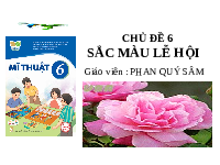 Giáo án điện tử Mĩ Thuật 6 Bài 11 Kết nối tri thức: Sắc màu lễ hội