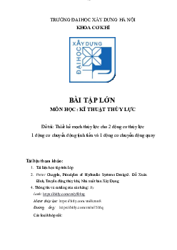 Bài tập lớn môn Kỹ thuật thủy lực đề tài "Thiết kế mạch thủy lực cho 2 động cơ thủy lực  1 động cơ chuyển động tịnh tiến và 1 động cơ chuyển động quay"