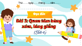 Giáo án điện tử Đạo đức 3 Bài 3 Kết nối tri thức: Quan tâm hàng xóm láng giềng
