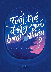 TUỔI TRẺ ĐÁNG GIÁ BAO NHIÊU