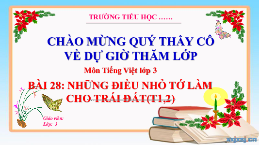 Bài 28: Những điều nhỏ tớ làm cho Trái Đất (Tiết 1,2) | Bài giảng PowerPoint Tiếng Việt 3 | Kết nối tri thức