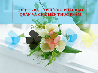 Giáo án điện tử Công nghệ 6 Bài 5 Kết nối tri thức: Bảo quản và chế biến thực phẩm