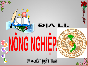 Giáo án điện tử Lịch sử và Địa lí 5 Cánh diều: Nông nghiệp (tiết 9)