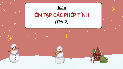 Giáo án điện tử Toán 4 Tiết 2 Chân trời sáng tạo: Ôn tập các phép tính
