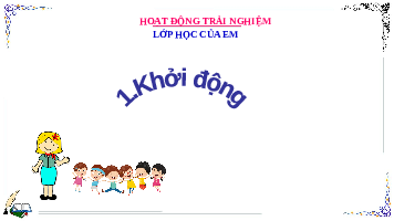 Giáo án điện tử Hoạt động trải nghiệm 3 Cánh diều: Cùng ngắm lớp mình