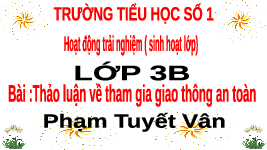 Giáo án điện tử Hoạt động trải nghiệm 3 Cánh diều: Thảo luận về tham gia giao thông an toàn