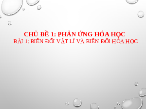 Giáo án điện tử Khoa học tự nhiên 8 Bài 1 Cánh diều: Biến đổi vật lí và biến đổi hóa học