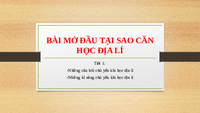 Giáo án điện tử Địa lí 6 Bài mở đầu Cánh diều: Tại sao cần học Địa lí?