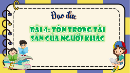 Giáo án điện tử  Đạo Đức  4 KNTT -  Kết Nối Tri Thức:  Bài 4: Tôn trọng thư từ và tài sản người khác.