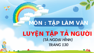 Giáo án điện tử Tiếng Việt 5 Tập làm văn Cánh diều: Luyện tập tả người (tả ngoại hình)