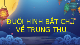 Giáo án điện tử  Hoạt Động Trải Nghiệm 4 KNTT -  Kết Nối Tri Thức:  Đuổi hình bắt chữ : Trung thu.